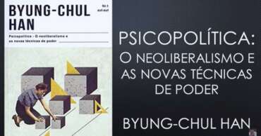 Psicopolítica: Neoliberalismo e Novas Tecnologias de Poder por Byung-Chul Han